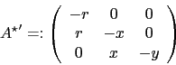 \begin{displaymath}
{A^\star}^\prime=:\left(
\begin{array}{ccc}
-r & 0 & 0\\
r & -x & 0\\
0 & x & -y
\end{array}
\right)
\end{displaymath}