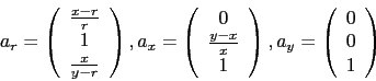 \begin{displaymath}
a_r=\left(\begin{array}{c} \frac{x-r}{r} \\ 1 \\ \frac{x}{y...
...t),
a_y=\left(\begin{array}{c} 0 \\ 0 \\ 1\end{array}\right)
\end{displaymath}