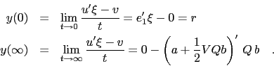 \begin{eqnarray*}
y(0) &=& \lim_{t\to 0} \frac{u^\prime \xi - v}{t} = e_1^\prim...
...{t}
= 0 - \left(a+{1\over 2}V Q b\right)^\prime\,Q\,b \quad .
\end{eqnarray*}