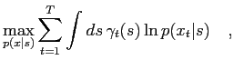 $\displaystyle \max_{p(x\vert s)} \sum_{t=1}^T \int ds\, \gamma_t(s) \ln p(x_t\vert s) \quad ,$