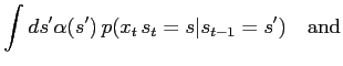 $\displaystyle \int ds^\prime \alpha(s^\prime) \, p(x_t\,s_t=s\vert s_{t-1}=s^\prime)\quad\mathrm{and}$