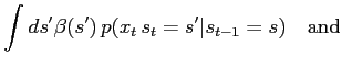 $\displaystyle \int ds^\prime \beta(s^\prime) \, p(x_t\,s_t=s^\prime\vert s_{t-1}=s)\quad\mathrm{and}$