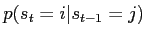 $\displaystyle p(s_t=i\vert s_{t-1}=j)$