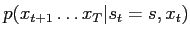 $\displaystyle p(x_{t+1}\dots x_T\vert s_t=s,x_t)$