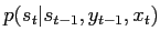 $\displaystyle p(s_t\vert s_{t-1},y_{t-1},x_t)$