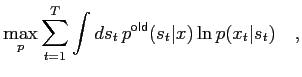 $\displaystyle \max_p \sum_{t=1}^T \int ds_t\, p^\mathsf{old}(s_t\vert x) \ln p(x_t\vert s_t) \quad ,$