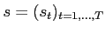 $ s = (s_t)_{t=1,\dots,T}$