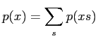 $\displaystyle p(x) = \sum_{s}p(xs)$