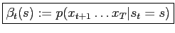 $\displaystyle \boxed{\beta_t(s) := p(x_{t+1}\dots x_T\vert s_t=s)}$