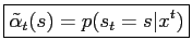 $\displaystyle \boxed{ \tilde\alpha_t(s) = p(s_t=s\vert x^t) }$