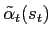 $\displaystyle \tilde\alpha_t(s_t)$