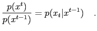 $\displaystyle \frac{p(x^t)}{p(x^{t-1})} = p(x_t\vert x^{t-1}) \quad .$