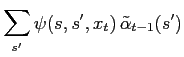 $\displaystyle \sum_{s^\prime} \psi(s,s^\prime,x_t) \, \tilde\alpha_{t-1}(s^\prime)$