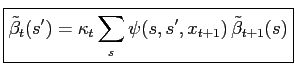 $\displaystyle \boxed{ \tilde\beta_t(s^\prime) = \kappa_t \sum_s \psi(s,s^\prime,x_{t+1}) \,\tilde\beta_{t+1}(s) }$