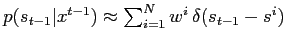 $ p(s_{t-1}\vert x^{t-1}) \approx \sum_{i=1}^N w^i \, \delta(s_{t-1}-s^i)$