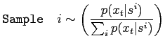 $\displaystyle \mathtt{Sample}\quad
i\sim \left(\frac{p(x_t\vert s^i)}{\sum_i p(x_t\vert s^i)}\right)$