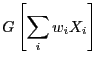 $\displaystyle G\left[\sum_i w_i X_i\right]$