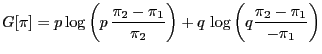 $\displaystyle G[\pi] = p \log \left(p\,\frac{\pi_2-\pi_1}{\pi_2}\right)+q\,\log\left(q\frac{\pi_2-\pi_1}{-\pi_1}\right)$